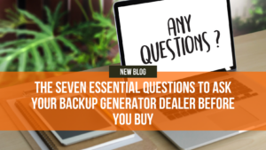 Questions to Ask Your Backup Generator Dealer
