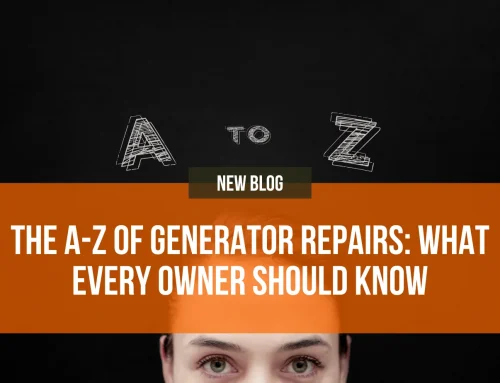The A-Z of Generator Repairs: What Every Owner Should Know