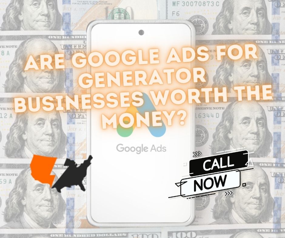 Are Google Ads for Generator Businesses Worth the Money?