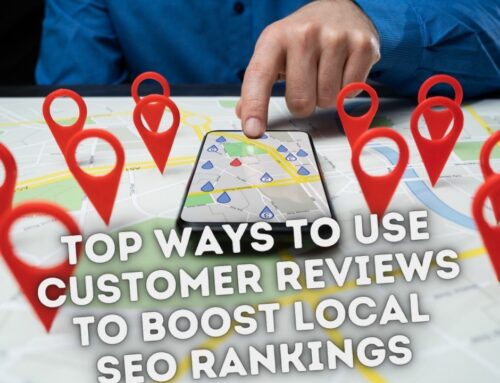 Top Ways to Use Customer Reviews to Boost Local SEO Rankings